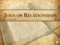 Jesus on Relationships