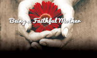 Being a Faithful Mother